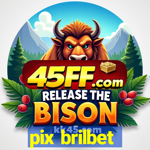 pix brilbet